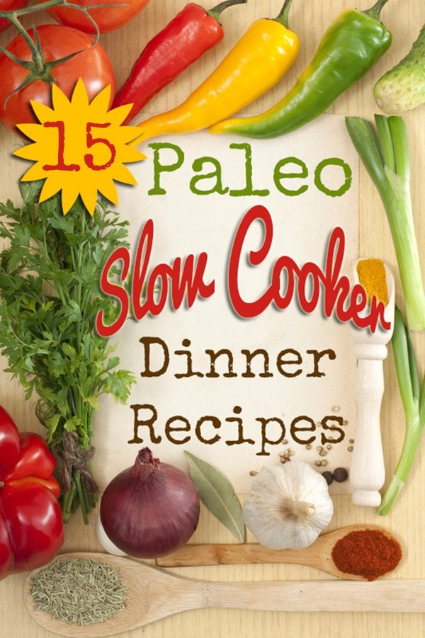 15 Delicious Paleo Slow Cooker Dinner Recipes 