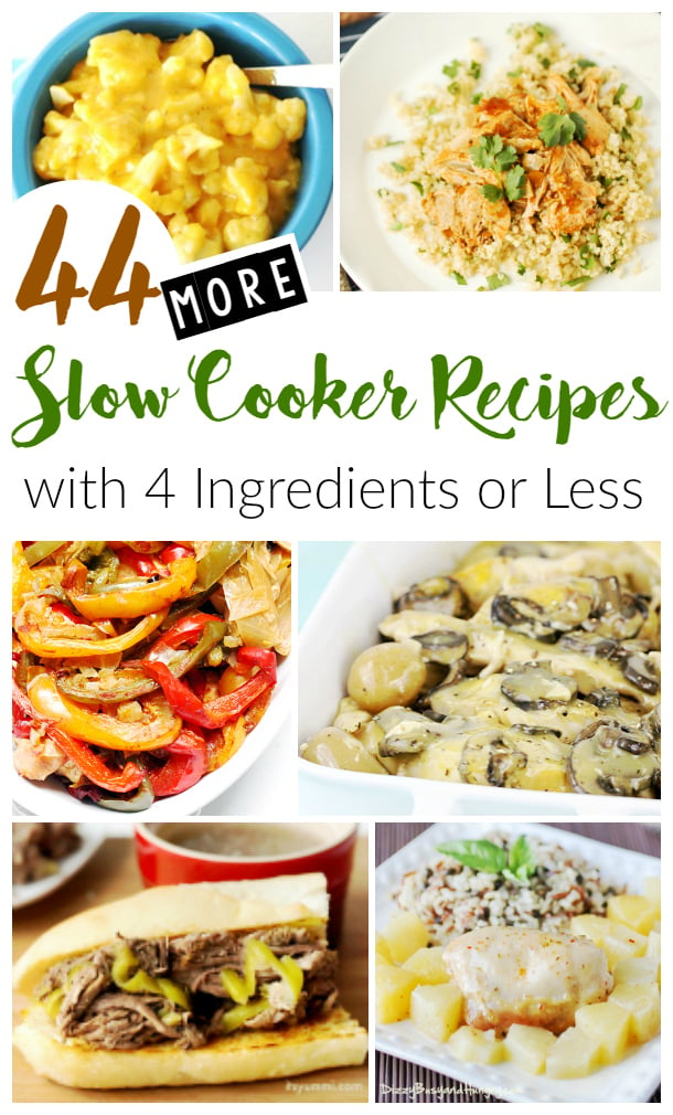 Yay! Finally! 44 MORE of these awesome slow cooker recipes that are made with only 4 ingredients or less!