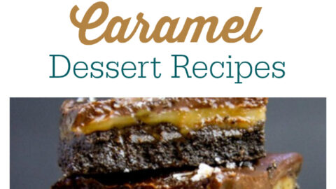 12 Deliciously Gooey Caramel Dessert Recipes