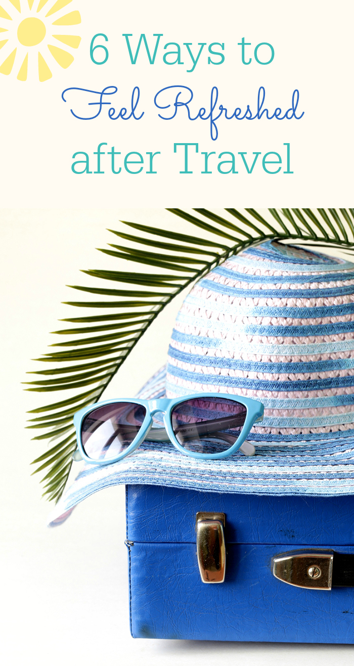 6-ways-to-feel-refreshed-after-travel-cutefetti