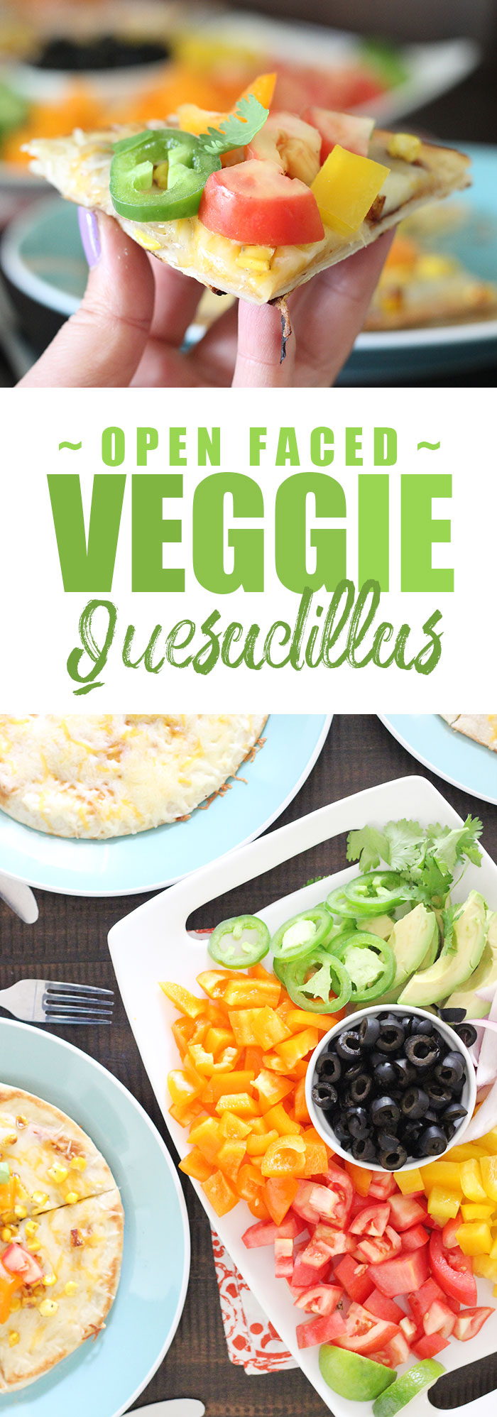 Open Faced Veggie Quesadillas. Awesome Family Serving Ideas to load up on veggies.