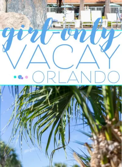 Girl Only Vacation Ideas in Orlando.